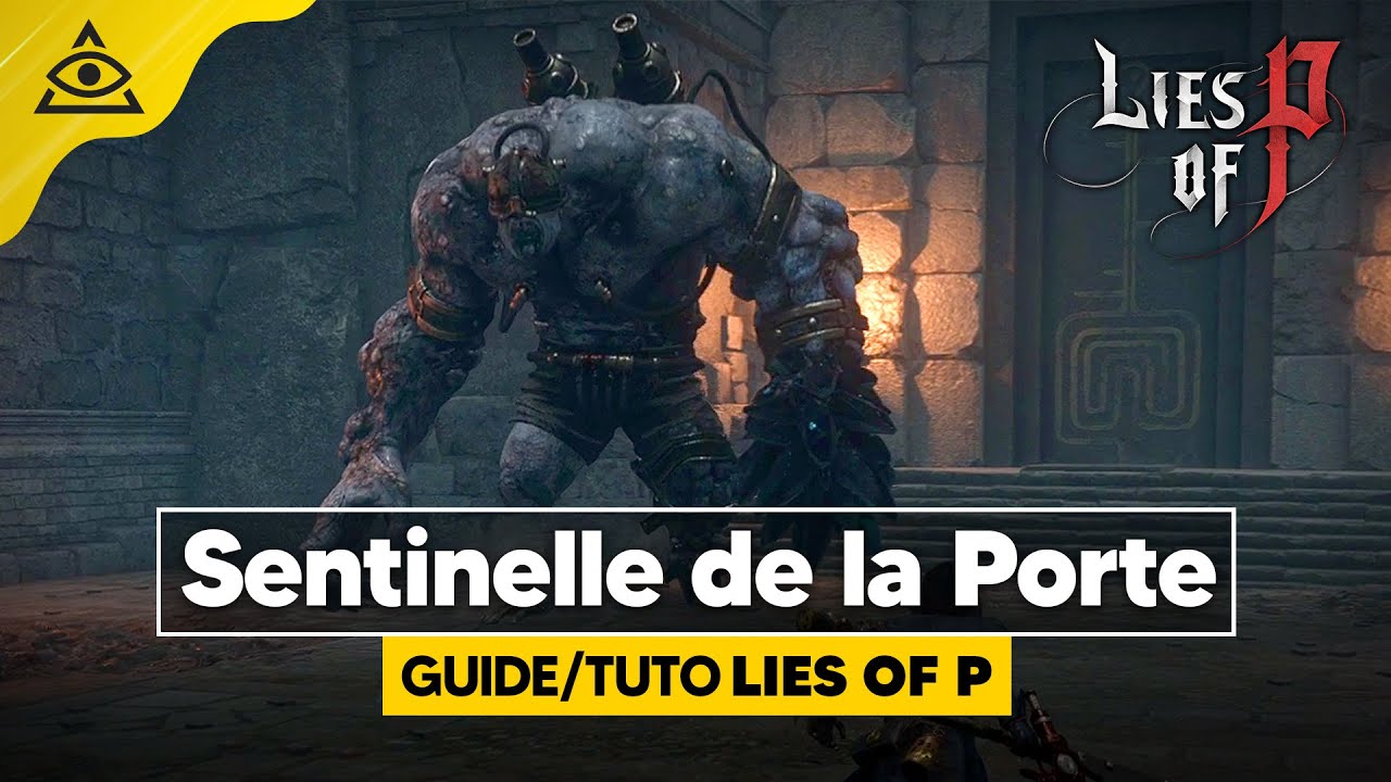 GUIDE-TUTO Lies Of P ► Battre La Sentinelle de la Porte facilement !