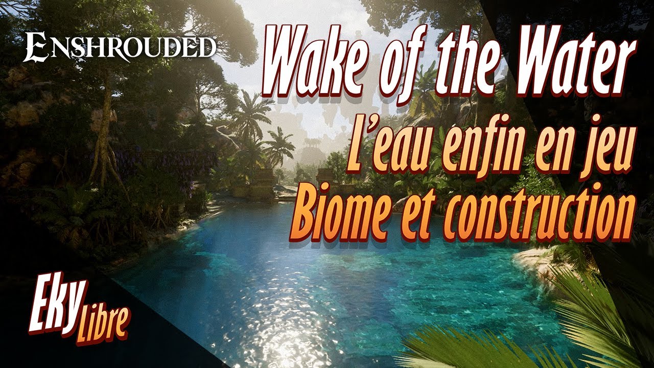 Enshrouded / L'eau, enfin intégré en jeu !