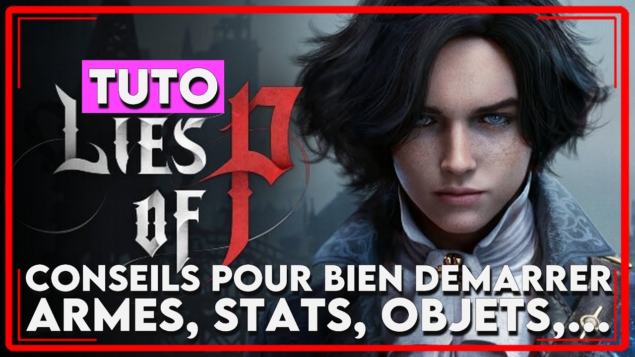 TUTO Lies of P Comment bien débuter // Conseils (Stats, Armes, Objets, Bras, Amulettes,...)