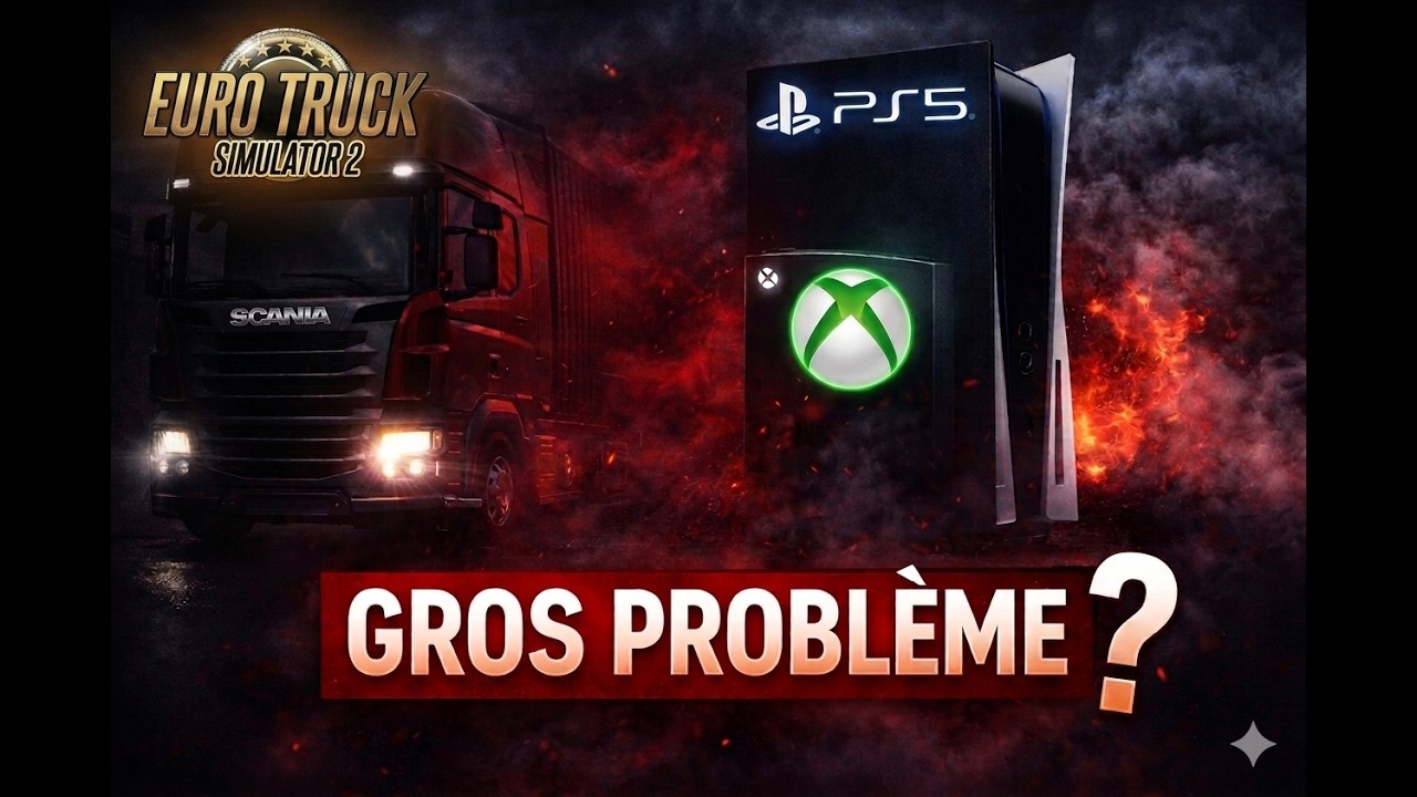 ETS2 sur PS5 et XBOX… MAIS y’a un GROS problème !