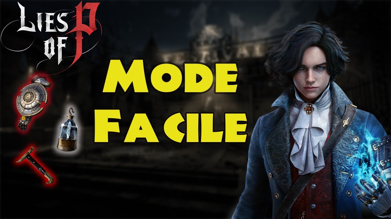 Lies Of P : Ton Mode FACILE - 4 Astuces ( Débutant - Intermédiaire )